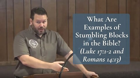 Examples of Stumbling Blocks in the Bible (Luke 17:1-2 and Romans 14:13)