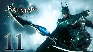 Batman Arkham Knight Walkthrough Part 11