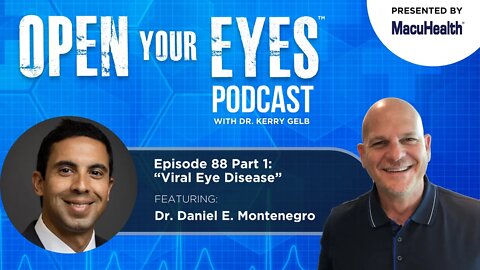 Ep 88 Part 1 - Dr. Daniel E. Montenegro “Viral Eye Disease”