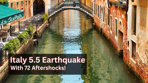 Italy 5.5 Earthquake With 72 Aftershocks!