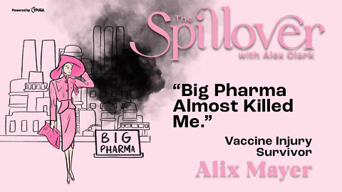 “Big Pharma Almost Killed Me.” - Vaccine Injury Survivor Alix Mayer