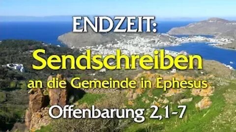 049 - Endzeit: Sendschreiben an die Gemeinde in Ephesus - Teil 1 - Offenbarung 2,1-7