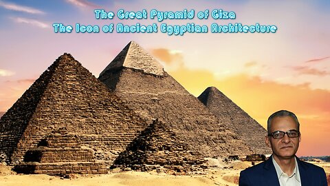 Great Pyramid of Giza - The Icon of Ancient Egyptian Architecture