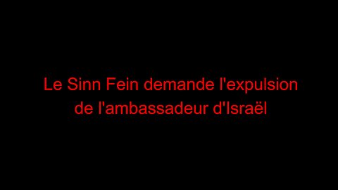 Le Sinn Fein demande l'expulsion de l'ambassadeur d'Israël