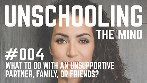 #004 - What To Do With An Unsupportive Partner, Family, Or Friends?