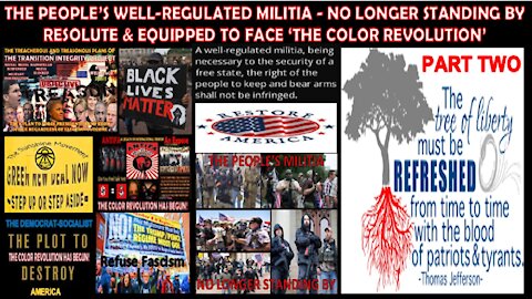A WELL-REGULATED MILITIA - READY – RESOLUTE AND EQUIPPED TO FACE ‘THE COLOR REVOLUTION’ - PART TWO