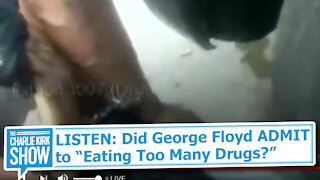LISTEN: Did George Floyd ADMIT to “Eating Too Many Drugs?”