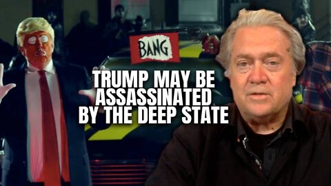 Trump May Be Assassinated By The Deep State Warns Steve Bannon