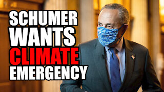 Schumer wants a 'CLIMATE EMERGENCY'