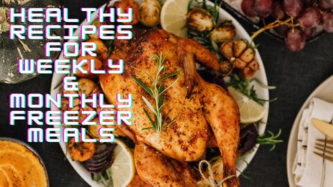 Healthy Recipes For Weekly & Monthly Freezer Meals