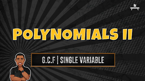 Polynomials | Removing the Greatest Common Factor | Single Variable