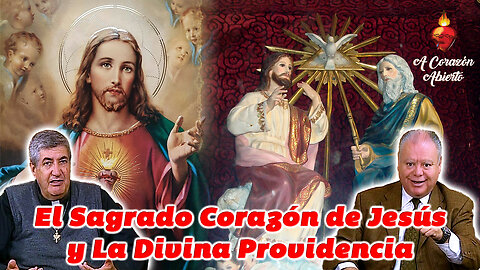 El Corazón de Jesús y la Divina Providencia - A Corazón Abierto