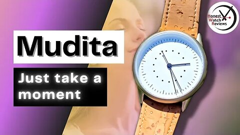 TAKE A Mudita Moment (Unisex) Watch Review #HWR