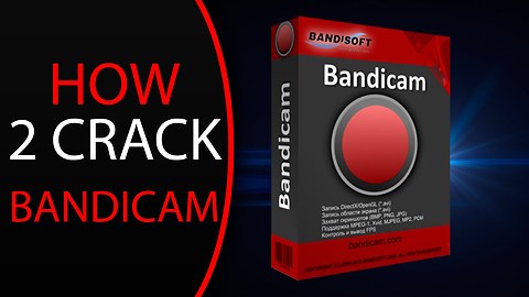 How To Crack Bandicam Full New 2016