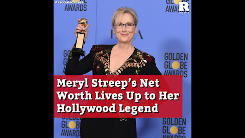 Meryl Streep’s Net Worth Lives Up to Her Hollywood Legend