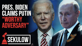 Pres. Biden Claims Putin "Worthy Adversary”