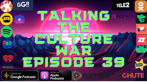 Talking The Culture War Episode 39