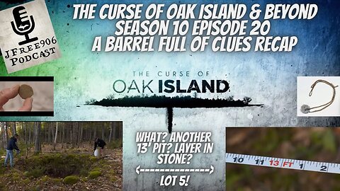 The Curse of Oak Island & Beyond Podcast - Season 10 Episode 20 "A Barrel Full of Clues" Recap