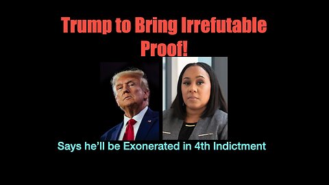 Irrefutable! Trump to Bring Proof of Fraud to 4th Indictment
