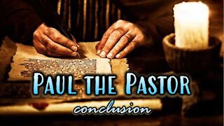 4-11-2021 Paul the Pastor - conclusion