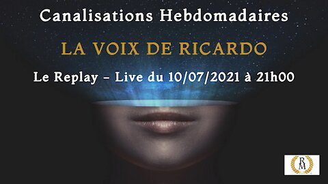 LA VOIX DE RICARDO - LIVE DU 10072021 - Canalisations Hebdomadaires