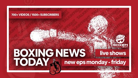 Today's Boxing News Headlines ep93 | Boxing News Today | Talkin Fight