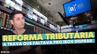 REFORMA TRIBUTÁRIA E A ALTA DO IBOVESPA