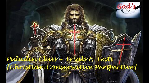 Paladin Class + Trials & Tests [Christian Conservative Perspective]