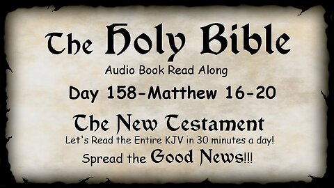 Midnight Oil in the Green Grove. DAY 158 - MATTHEW 16-20 (Gospel) KJV Bible Audio Book Read Along