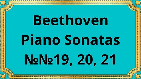 Beethoven Piano Sonatas №№19, 20, 21