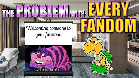 The Problem With: EVERY FANDOM