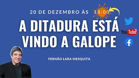 FERNÃO LARA MESQUITA - 20/12/23 - A DITADURA ESTÁ VINDO A GALOPE