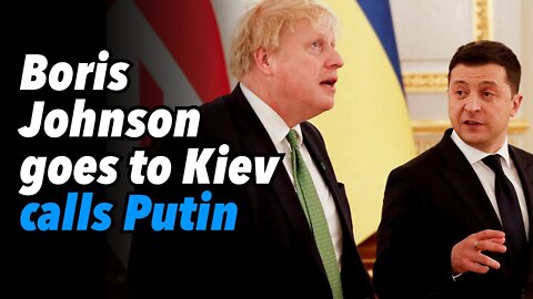 Boris Johnson goes to Kiev, calls Putins