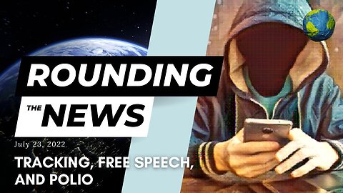 Tracking, Free Speech, and Polio - Rounding the News