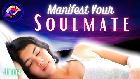 Manifest Your Soulmate While You Sleep | Hypnosis + Affirmations (4 hrs)