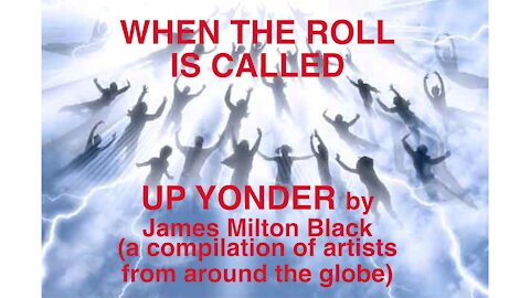 WHEN THE ROLL IS CALLED UP YONDER - Cross global compilation!