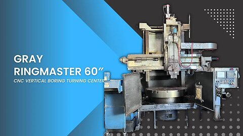 GRAY RINGMASTER 60″ CNC VERTICAL BORING TURNING CENTER SKU 2332 – MachineStation
