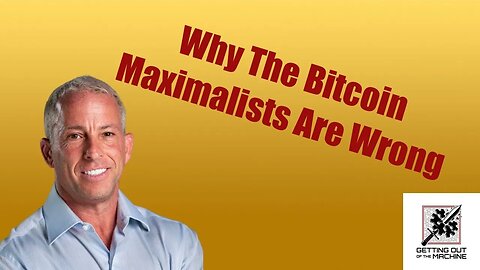 Why The Bitcoin Maximalists Are Wrong