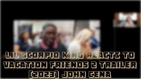 Lil Scorpio King Reacts To VACATION FRIENDS 2 Trailer (2023) John Cena