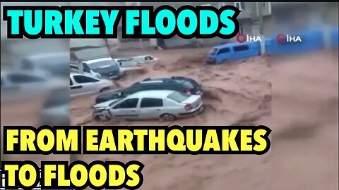 Turkey Floods | Earthquake Ravaged Turkey now hit with Floods