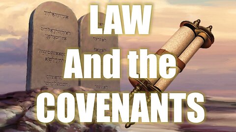 Covenant Study - Law and the Covenants