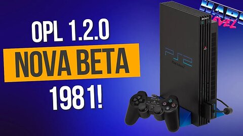 OPL 1.2.0 Nova beta 1981! Muitas novidades chegando em breve!