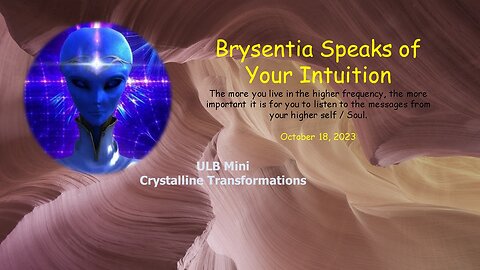 ULB Mini -- Bysentia Speaks of Intution, Don't forget to use it!! 10-18-23