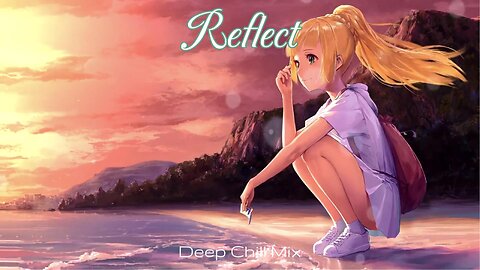 Reflect | Chillstep Mix 2024
