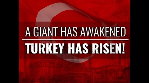A Giant Has Awakened, Turkey Has Risen!