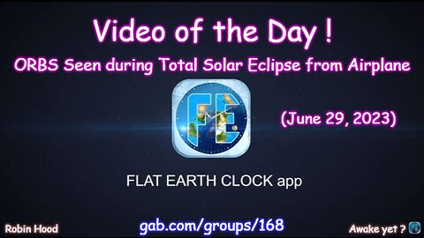 Flat Earth Clock app - Video of the Day (6/29/2023)