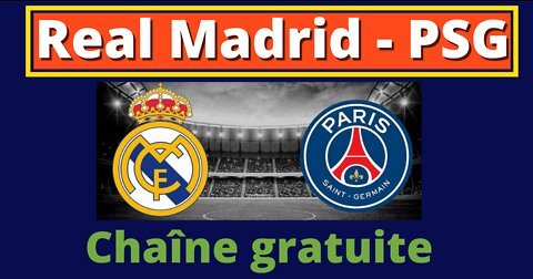 Real Madrid PSG en streaming gratuit (chaîne étrangère)