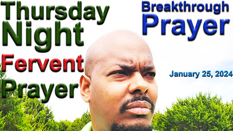 Breakthrough Prayer - Thursday Night FERVENT PRAYER