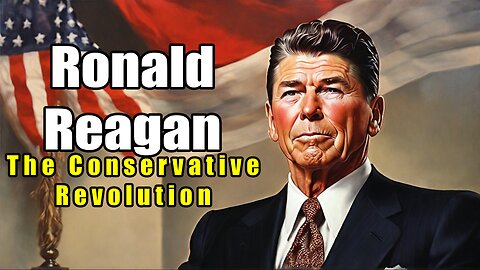 Ronald Reagan - The Conservative Revolution (1911–2004)