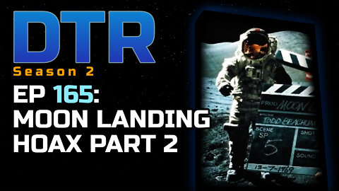 DTR Ep 165: Moon Landing Hoax Part 2